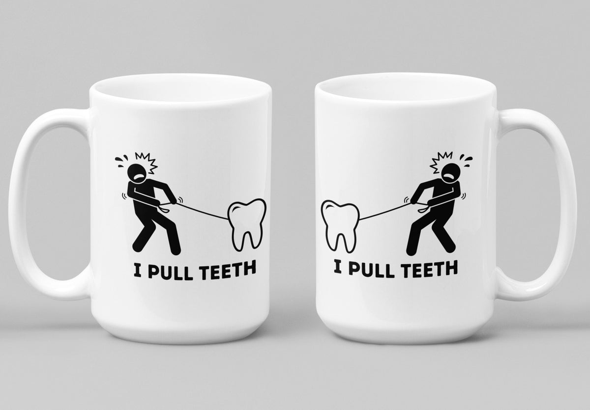 I Pull Teeth Dentist Mug two 15oz mugs side by side on a plain grey background from a front angle.