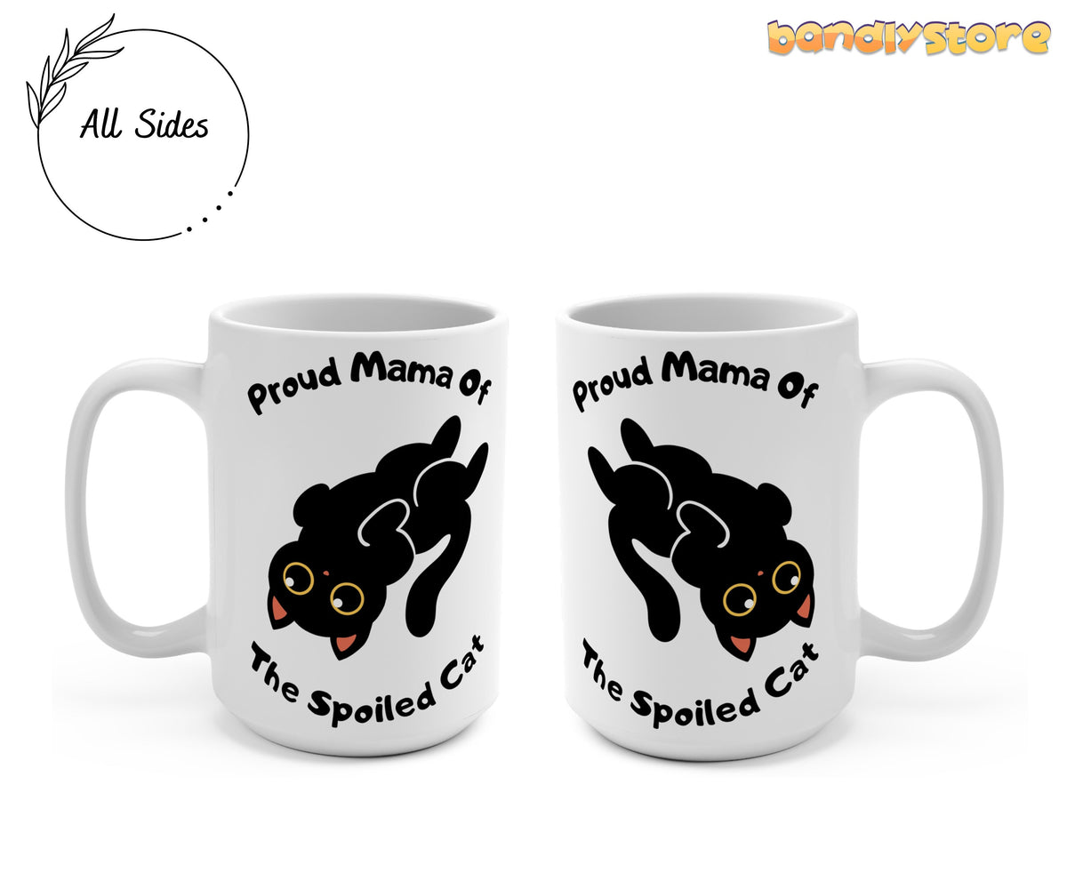Proud Mama Of The Spoiled Cat Mug two 15oz views side-by-side on plain white background showing opposite handle angles.