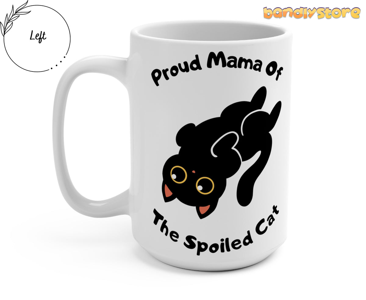 Proud Mama Of The Spoiled Cat Mug side view with handle left on plain background beside Left marker.